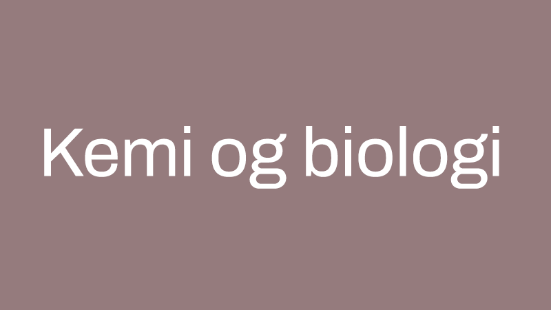 Emne: Kemi og biologi