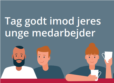 Tag godt imod jeres unge medarbejder