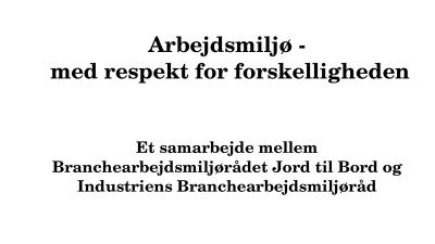 Arbejdsmiljø med respekt for forskelligheden.